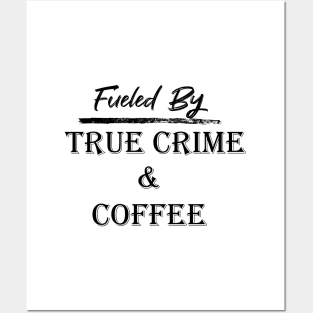 Fueled by True Crime & Coffee Posters and Art